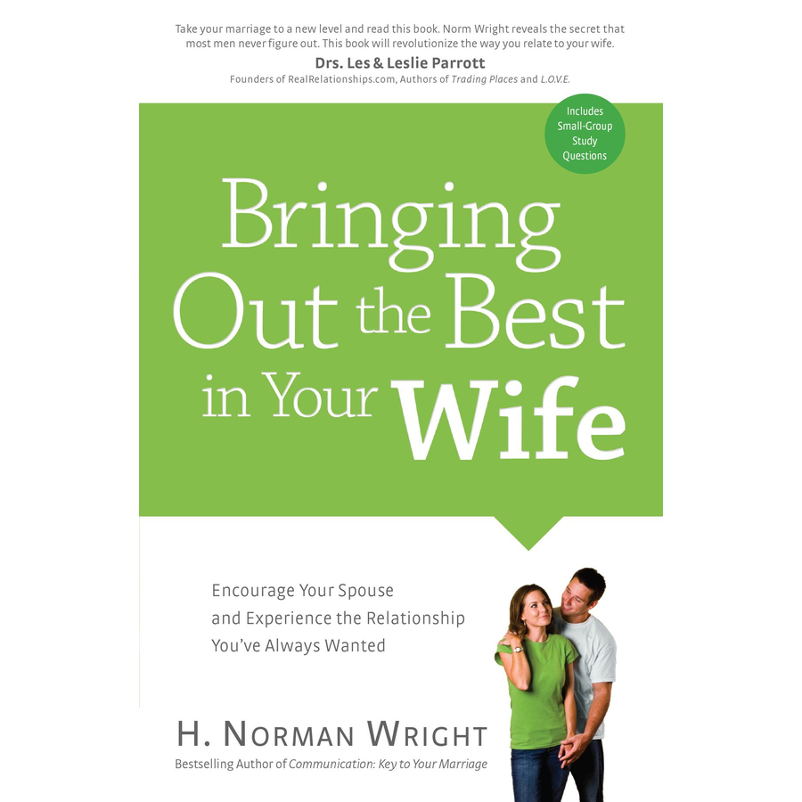 H.N. Wright - Bringing Out the Best in Your Wife
