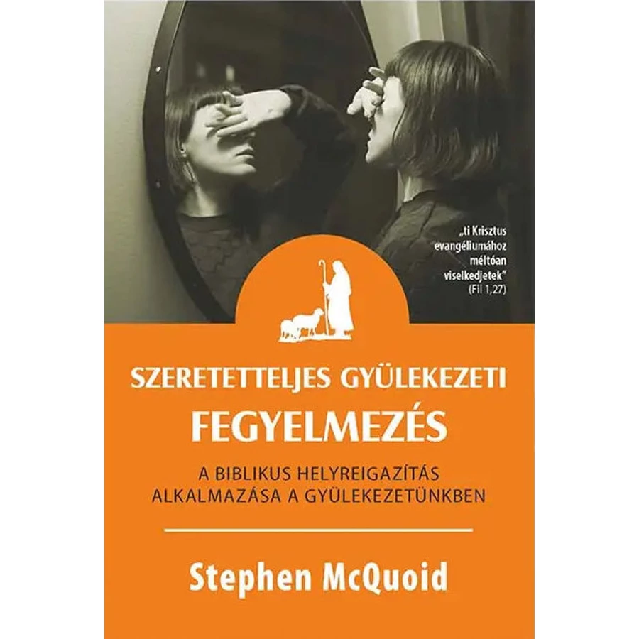Stephen McQuoid - Szeretetteljes gyülekezeti fegyelmezés