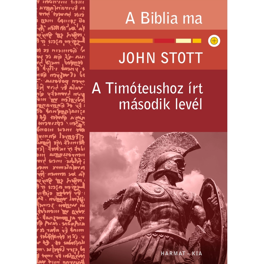 J. Stott - A Timóteushoz írt második levél / A Biblia ma sorozat