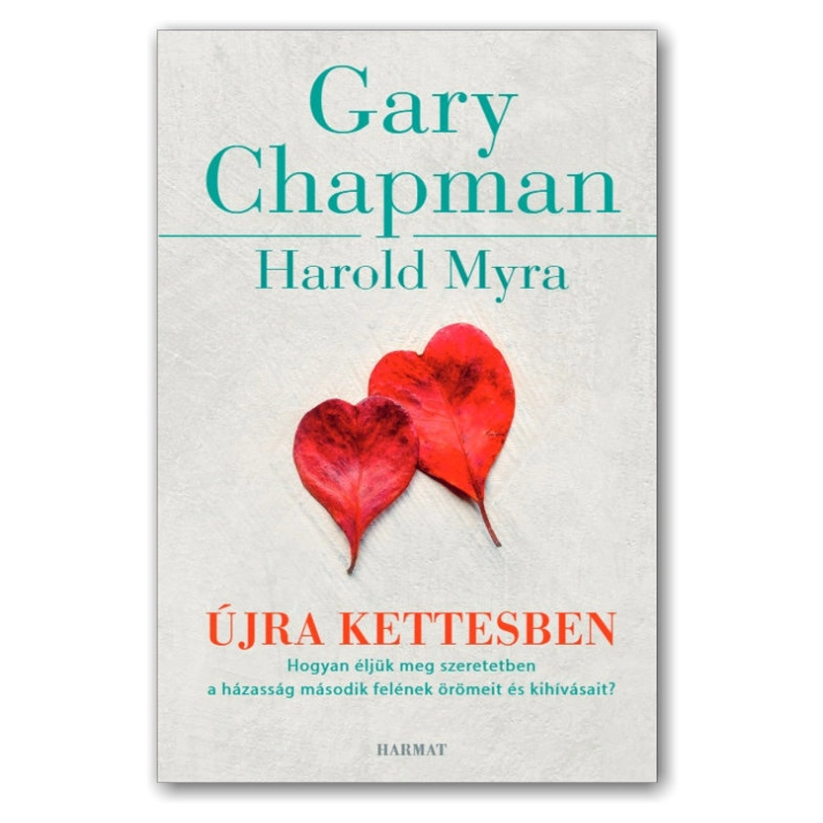 Gary Chapman / H. Myra - Újra kettesben – Hogyan éljük meg szeretetben a házasság második felének örömeit és kihívásait?