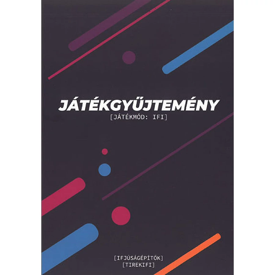 Játékgyűjtemény - Ifjúságépítők / TirekIfi