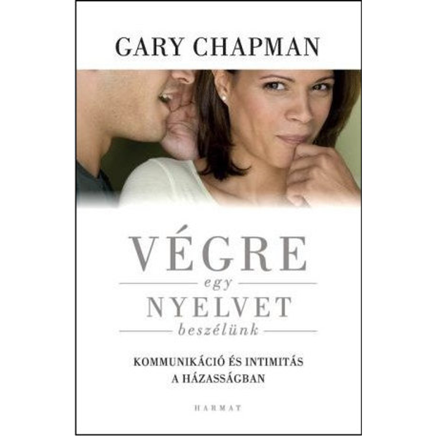 Gary Chapman - Végre egy nyelvet beszélünk!
