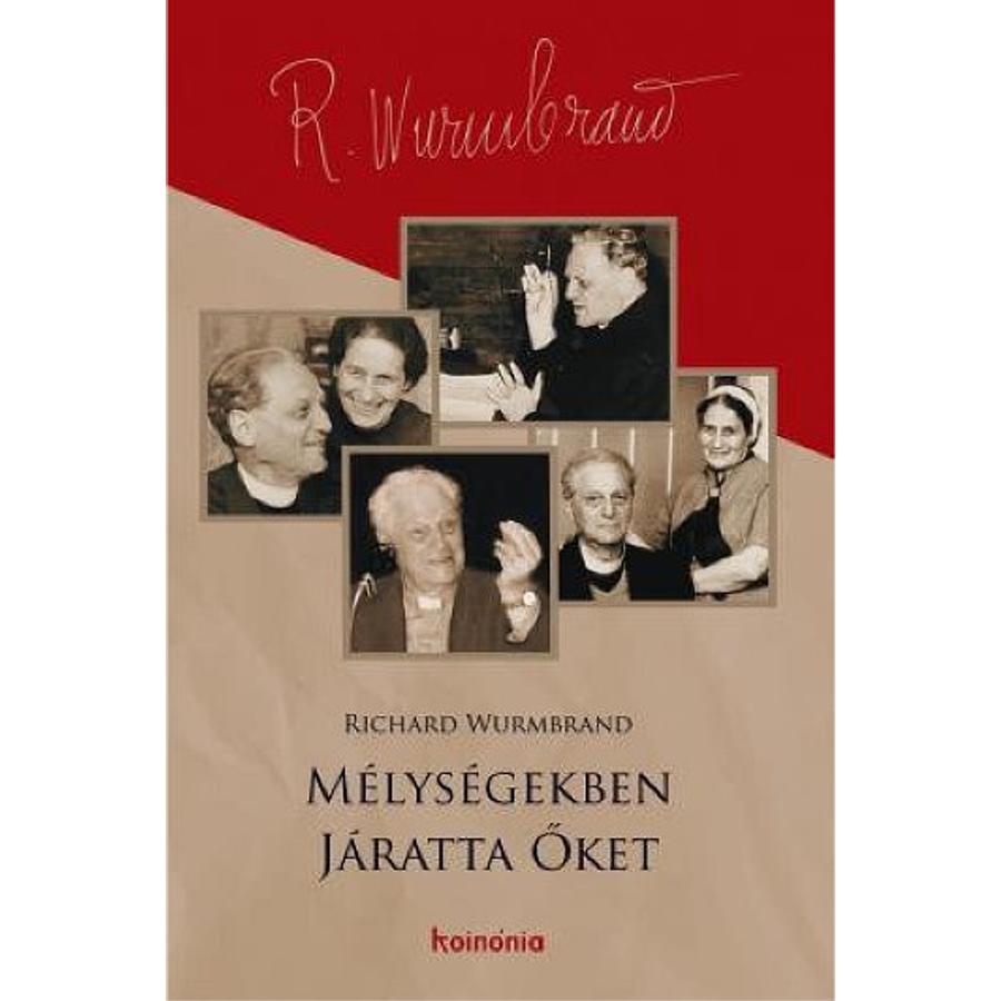 R. Wurmbrand - Mélységekben járatta őket