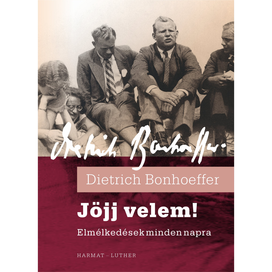 Dietrich Bonhoeffer - Jöjj velem!