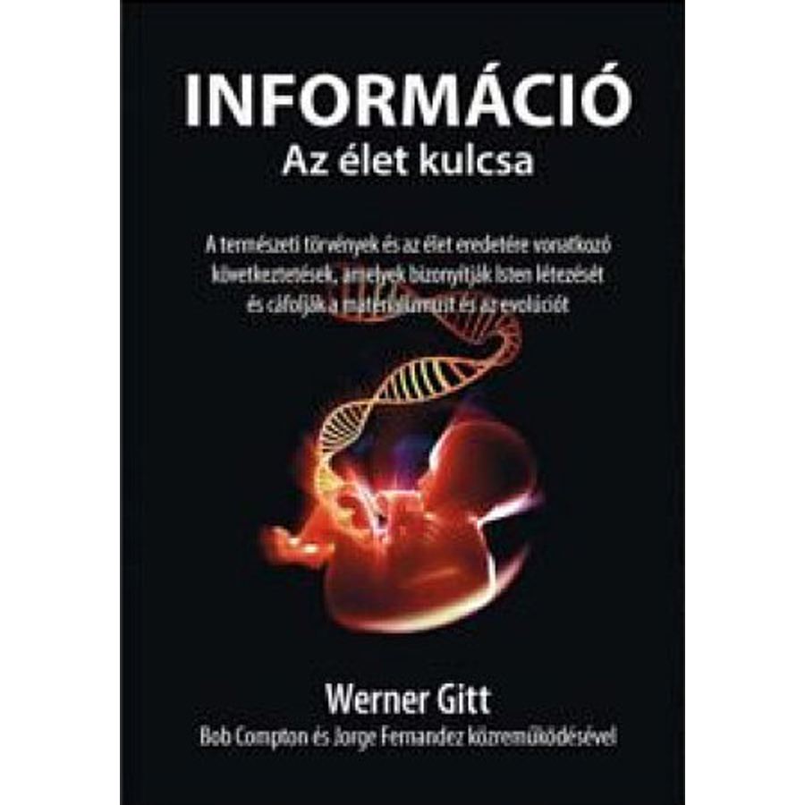 Werner Gitt - Információ / Az élet kulcsa