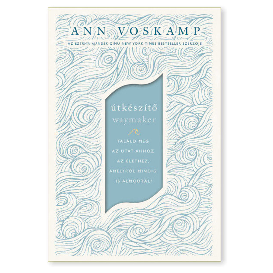 Ann Voskamp - Útkészítő / Találd meg az utat ahhoz az élethez,  amelyről mindig is álmodtál!
