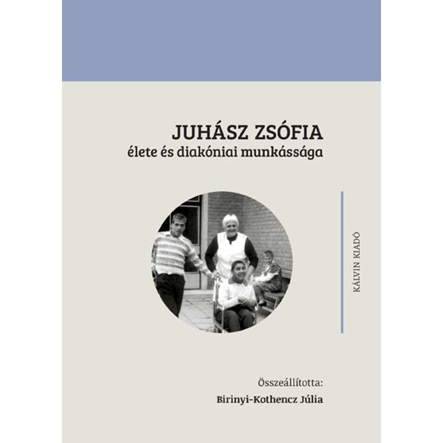 Juhász Zsófia élete és diakóniai munkássága