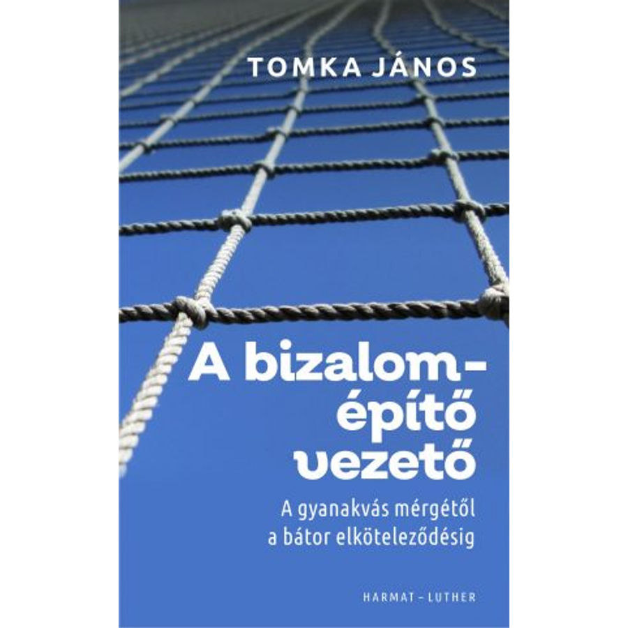 Tomka János - A bizalomépítő vezető