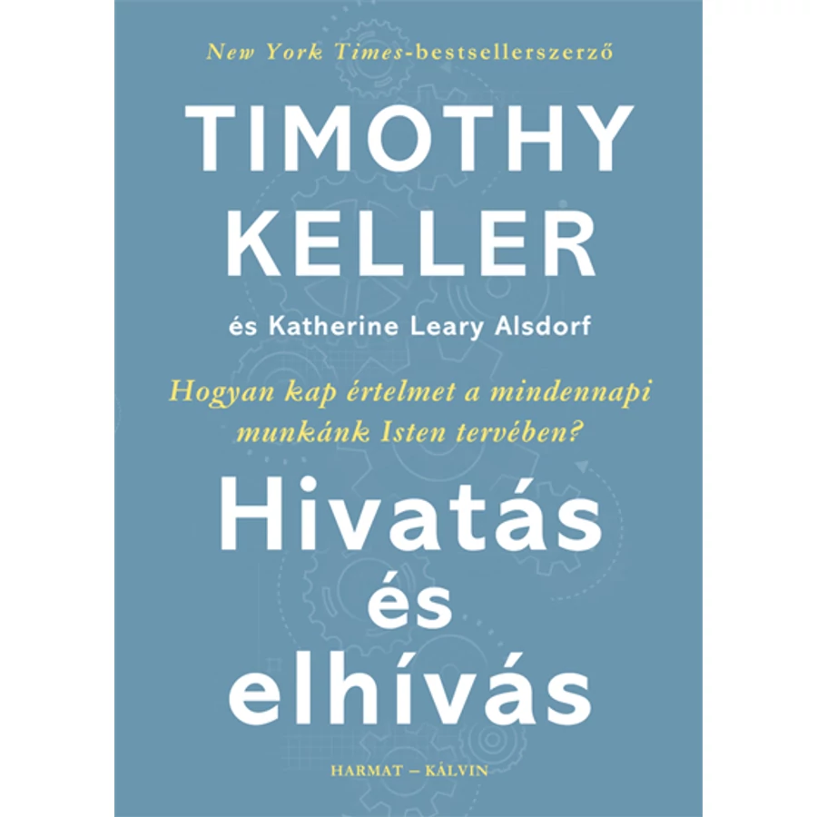 Timothy Keller/Leary Alsdorf - Hivatás és elhívás