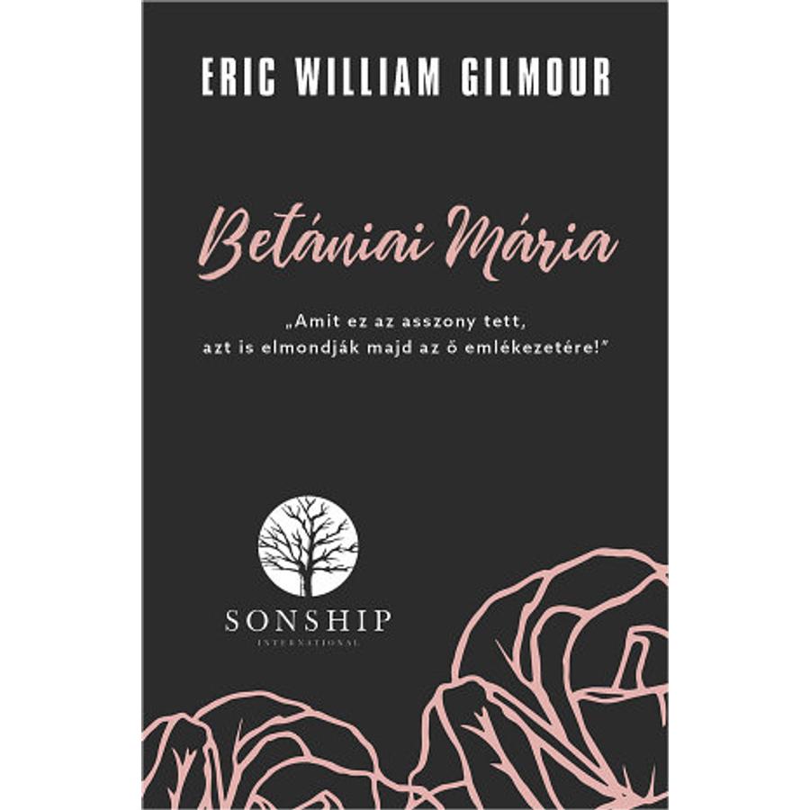 Eric W. Gilmour - Betániai Mária