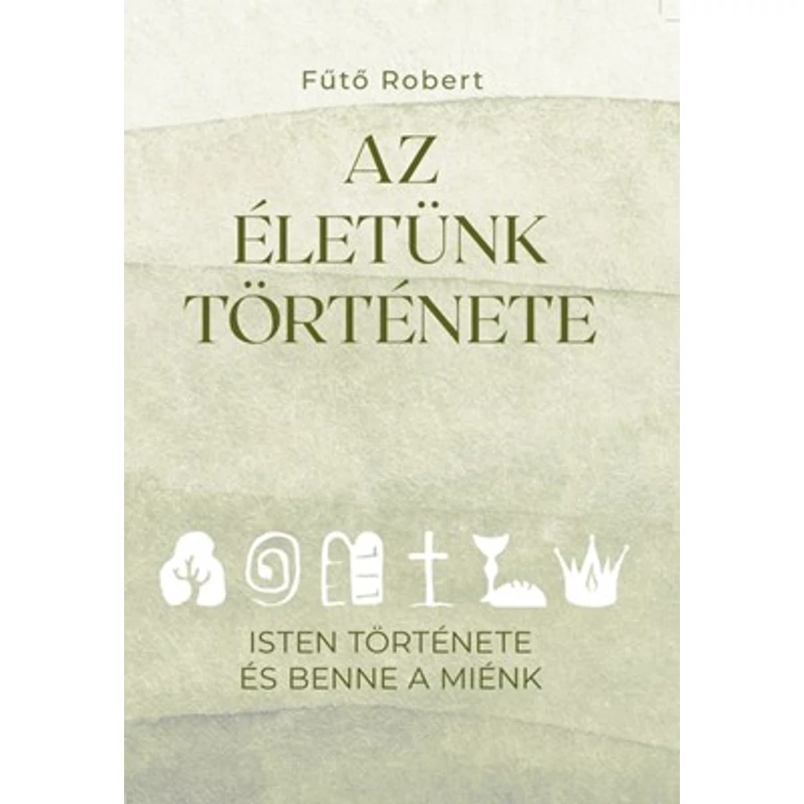 Fűtő Róbert - Az életünk története