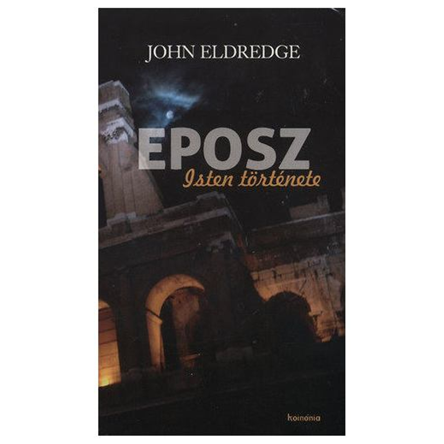 John Eldredge - Eposz / Isten története