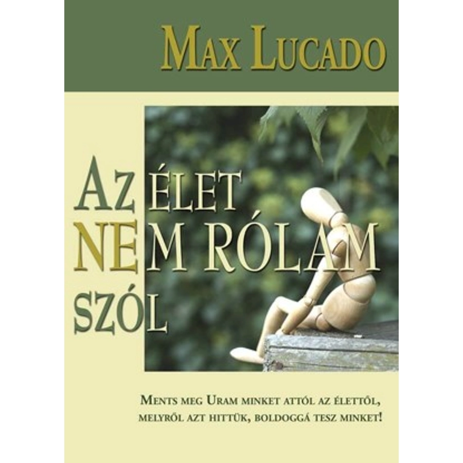 Max Lucado - Az élet nem rólam szól