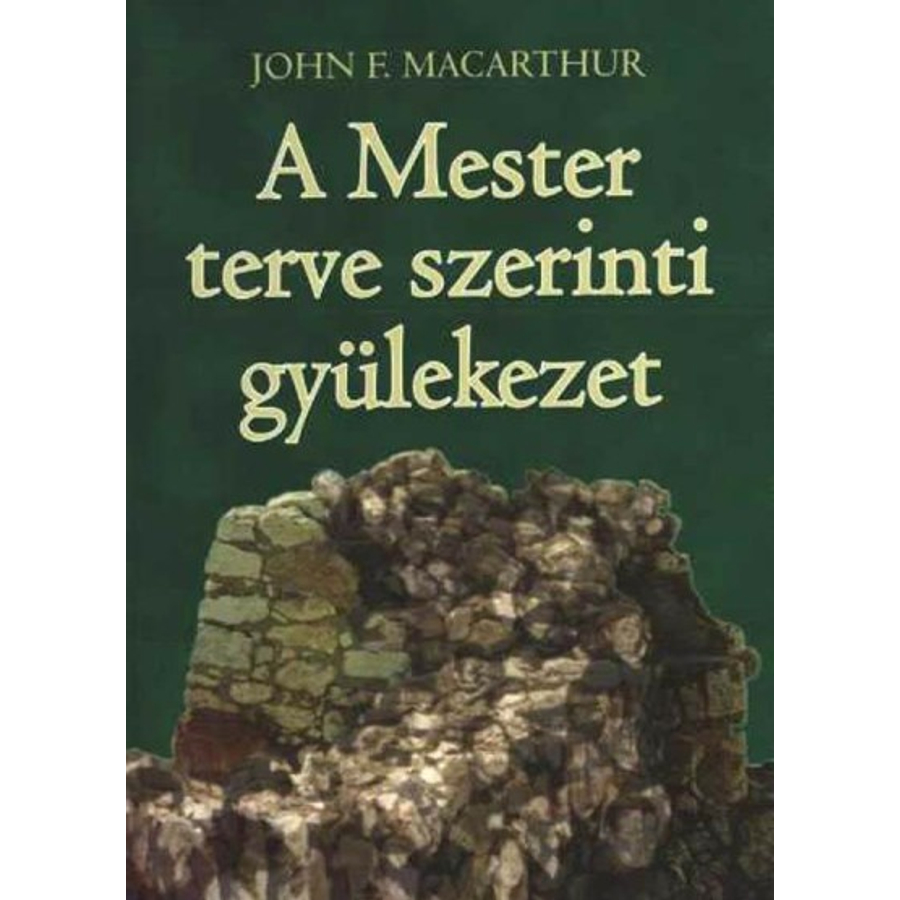 John F. MacArthur  - A Mester terve szerinti gyülekezet