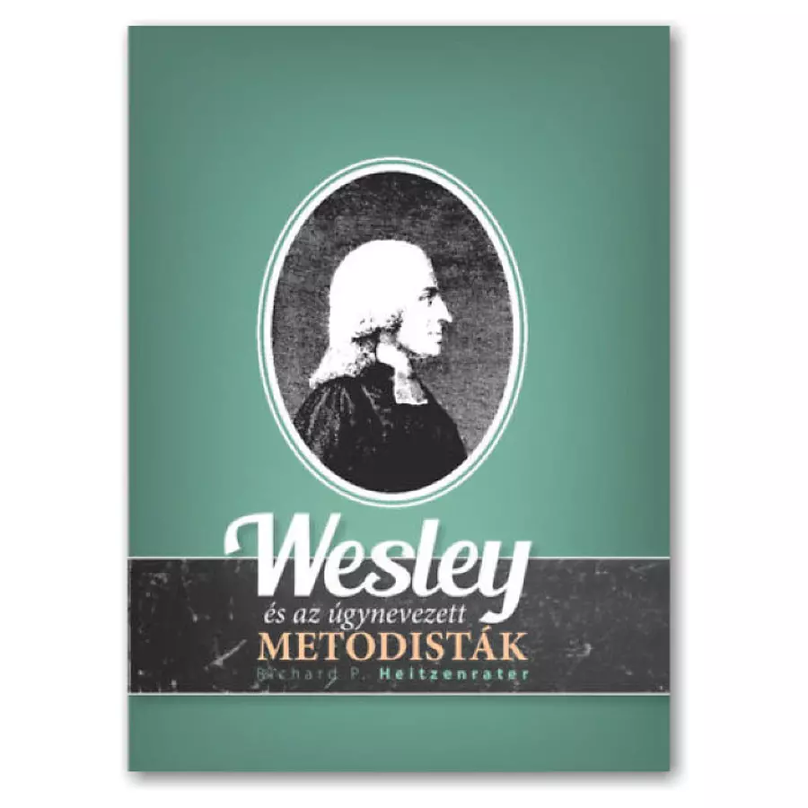 Wesley és az úgynevezett Metodisták