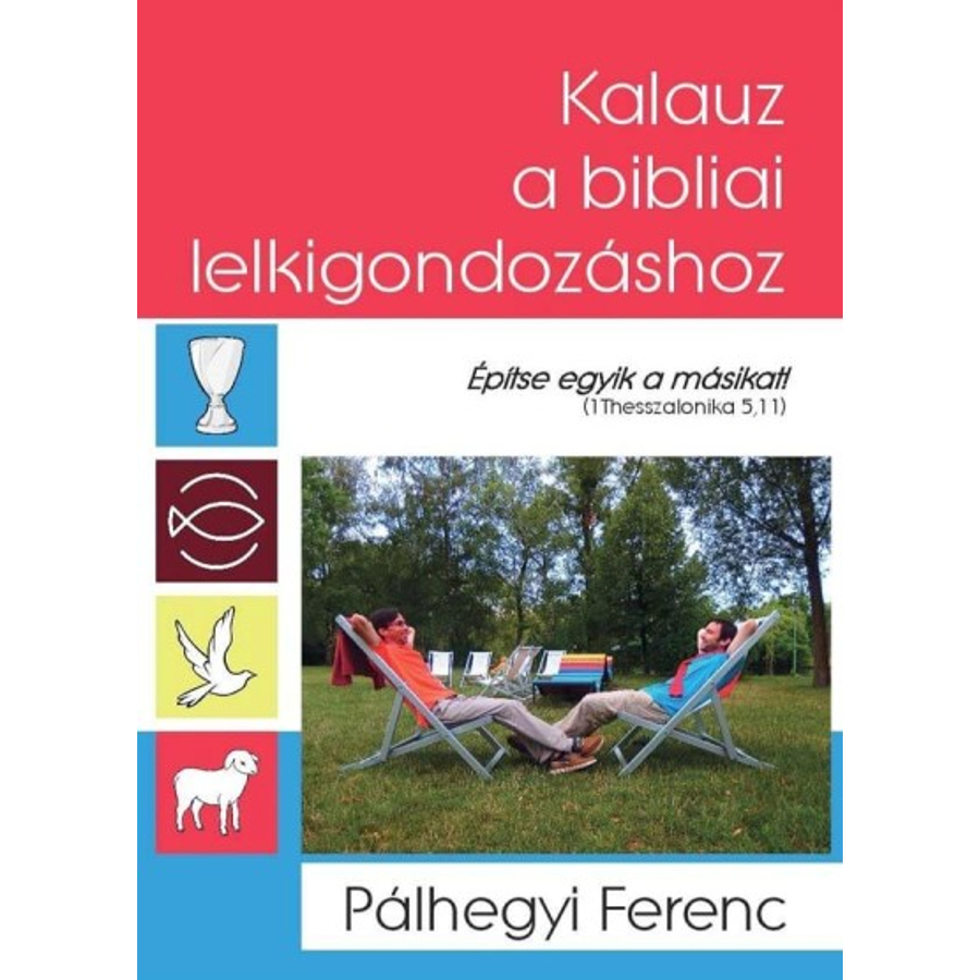 Pálhegyi Ferenc - Kalauz a bibliai lelkigondozáshoz