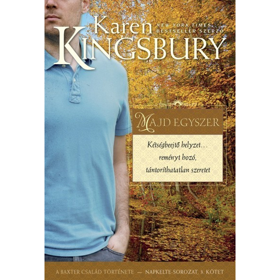 Karen Kingsbury - Majd egyszer - 3.rész (Napkelte-sorozat)