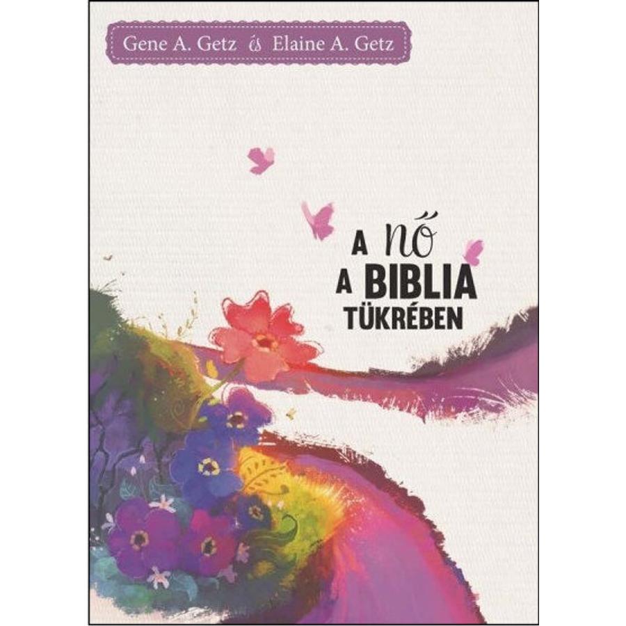 Gene A. Getz - A nő a Biblia tükrében