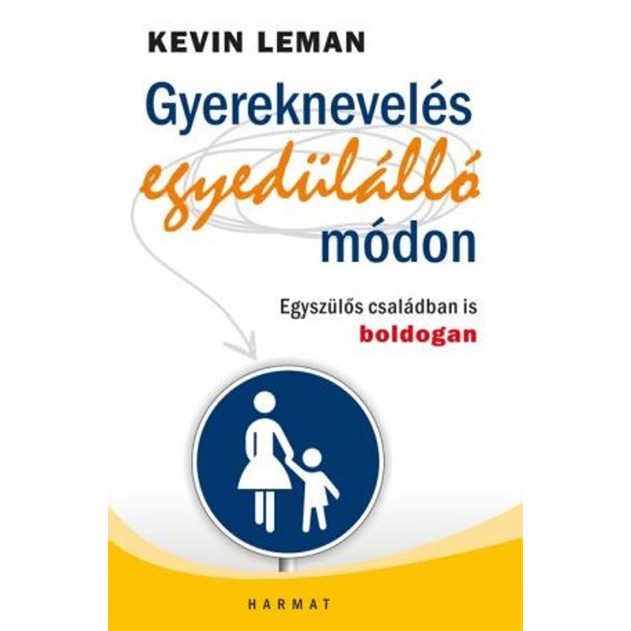 Kevin Leman - Gyereknevelés - egyedülálló módon