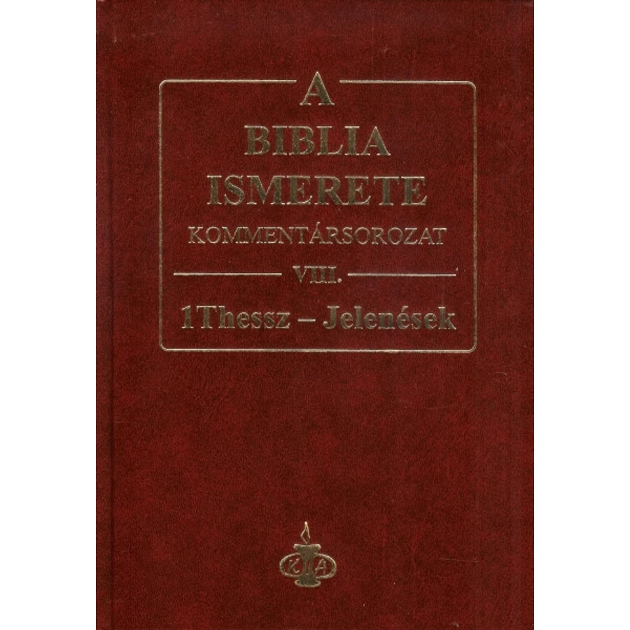 A Biblia ismerete kommentár VIII.rész / I.Thessz. -Jelenések