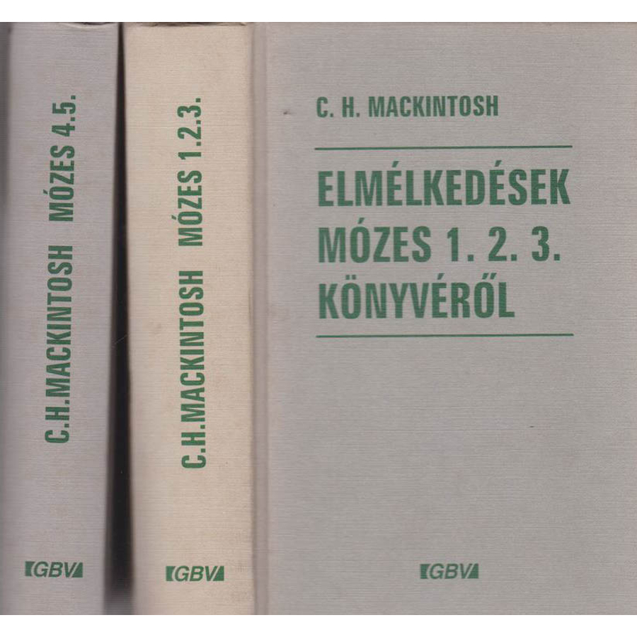 C.H. Mackintosh - Elmélkedések Mózes 1-5. könyvéről (2 kötetben)