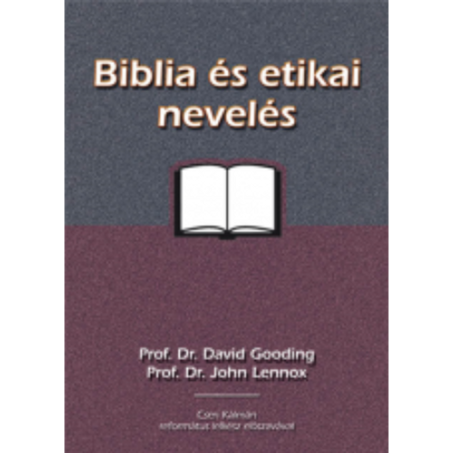 Gooding/Lennox - Biblia és etikai nevelés
