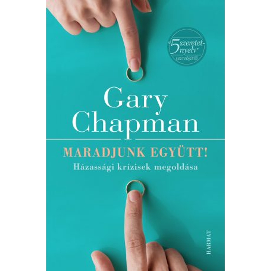 Gary Chapman - Maradjunk együtt!