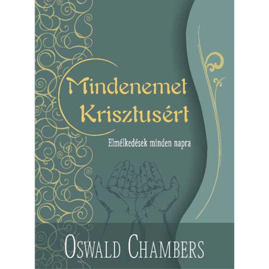 Oswald Chambers - Mindenemet Krisztusért (zöld)