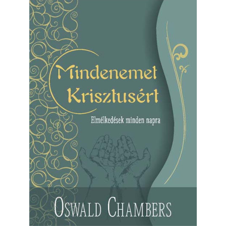 Oswald Chambers - Mindenemet Krisztusért (zöld)