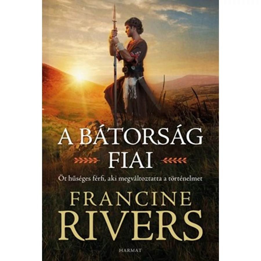 Francine Rivers - A bátorság fiai / Öt férfi...