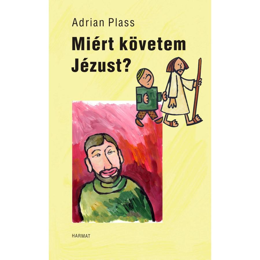 Adrian Plass - Miért követem Jézust?
