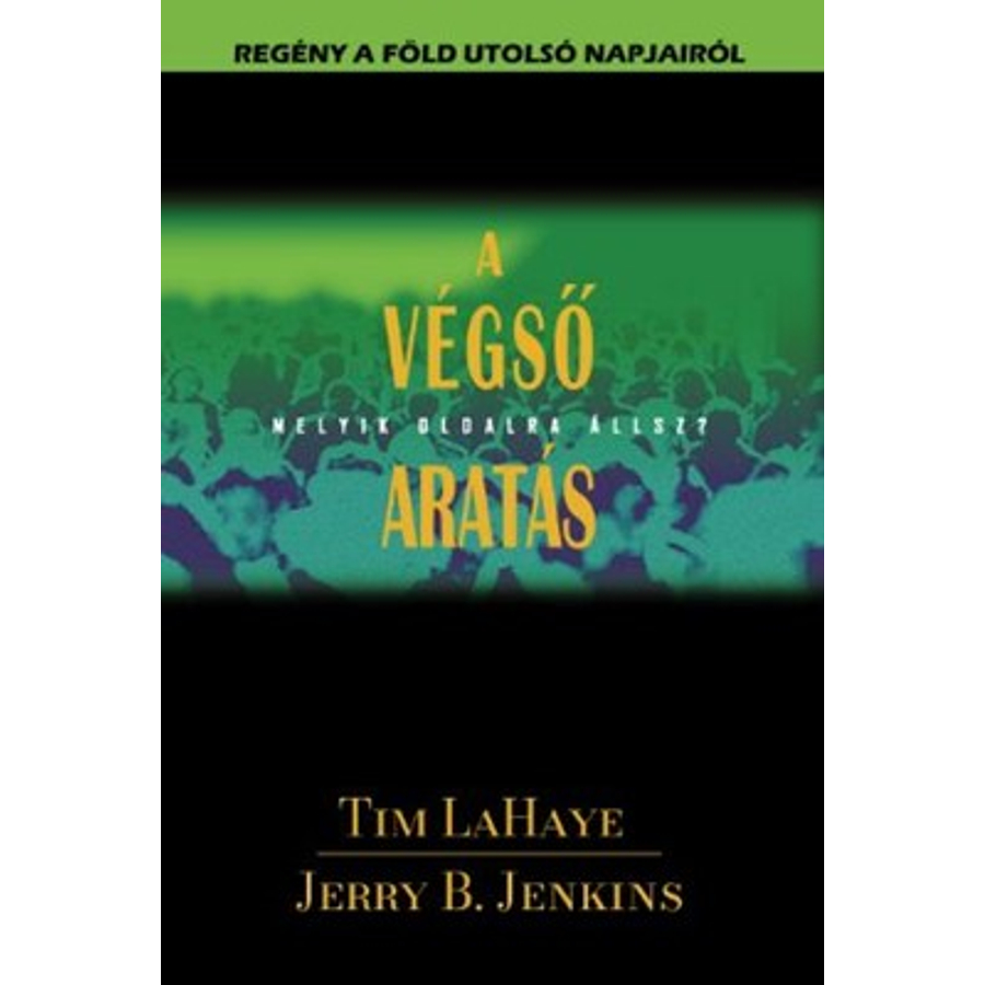 T. LaHaye/J. B. Jenkins - A Végső Aratás (4.rész)