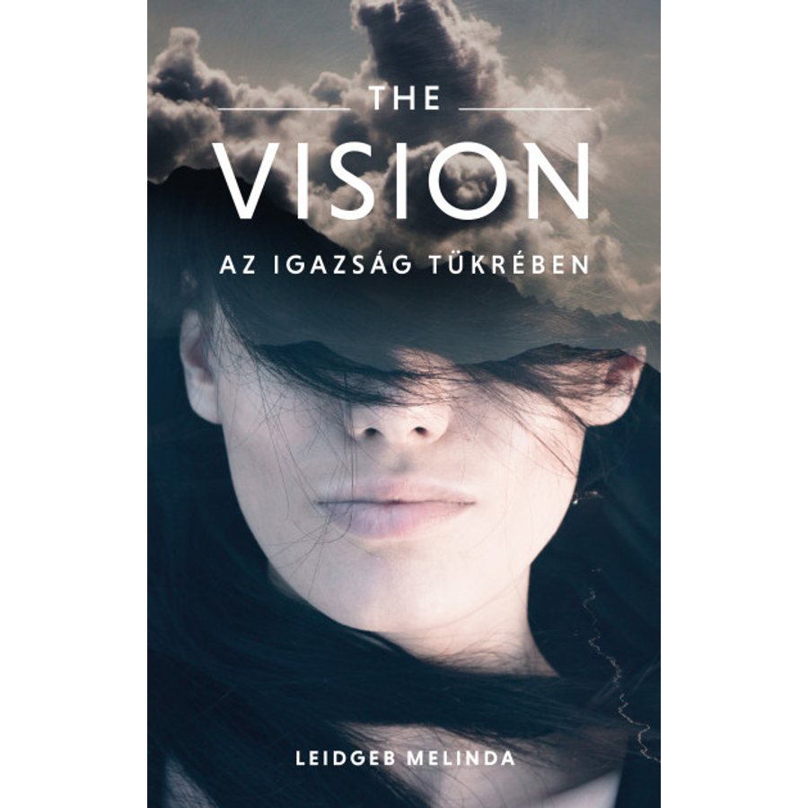 Leidgeb Melinda - The Vision /Az igazság tükrében 1.rész