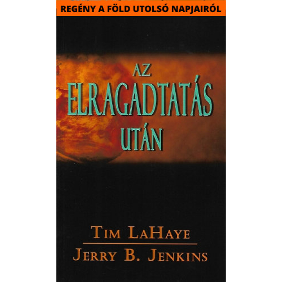 T. LaHaye/J. B. Jenkins - Az elragadtatás után (1.rész)