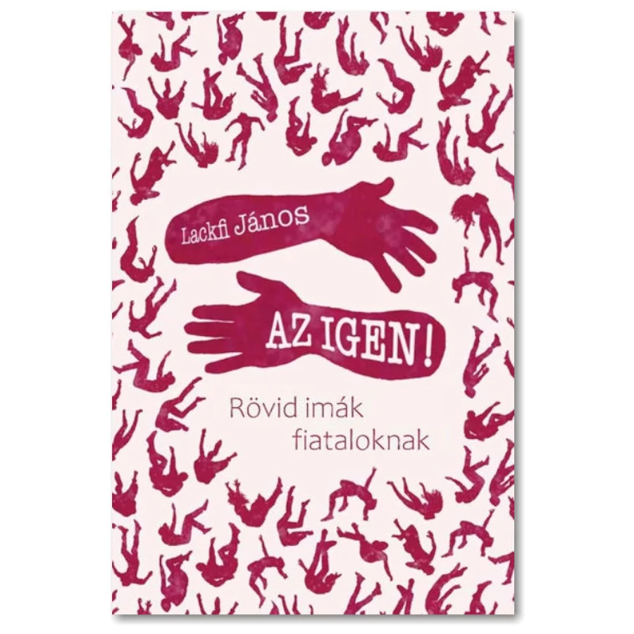 Lackfi János - Az Igen / Rövid imák fiataloknak