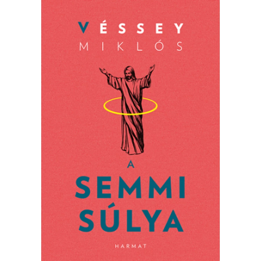 Véssey Miklós - A semmi súlya