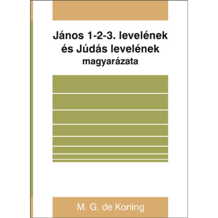 M. G. de Koning - János 1-2-3. lev. és Júdás lev. magyarázata