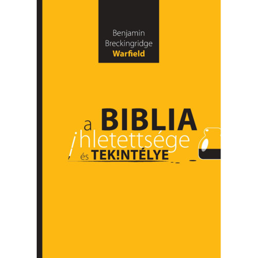 B.B. Warfield - A Biblia ihletettsége és tekintélye