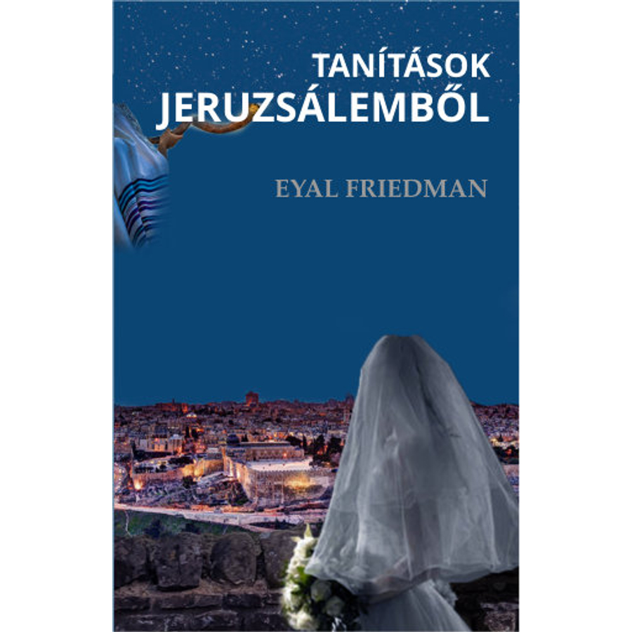 Eyal Friedman - Tanítások Jeruzsálemből