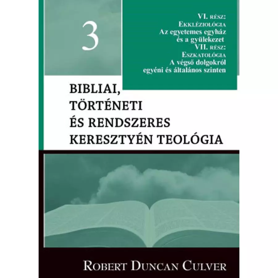 Bibliai, történeti és rendszeres keresztyén teológia - 3.rész